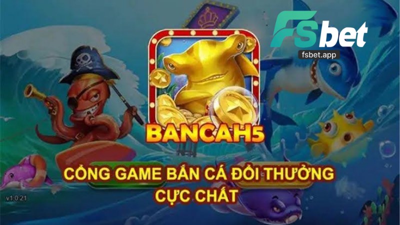 Bắn Cá Fsbet - Cổng Game Bắn Cá Đang Dạng Và Uy Tín