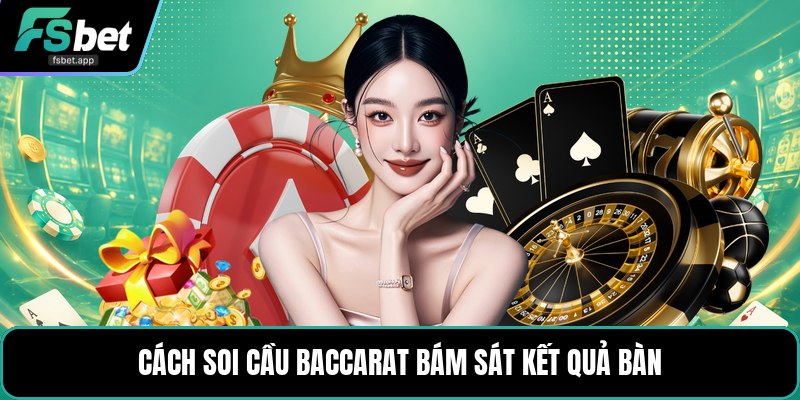 Soi Cầu Baccarat - Cách Đọc Chuỗi Kết Quả Chính Xác