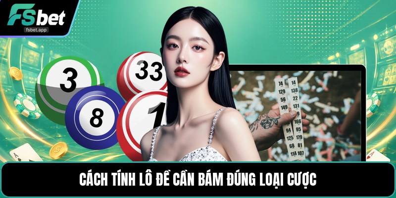 Cách Tính Lô Đề - Công Thức Tính Tiền Dễ Hiểu Chi Tiết