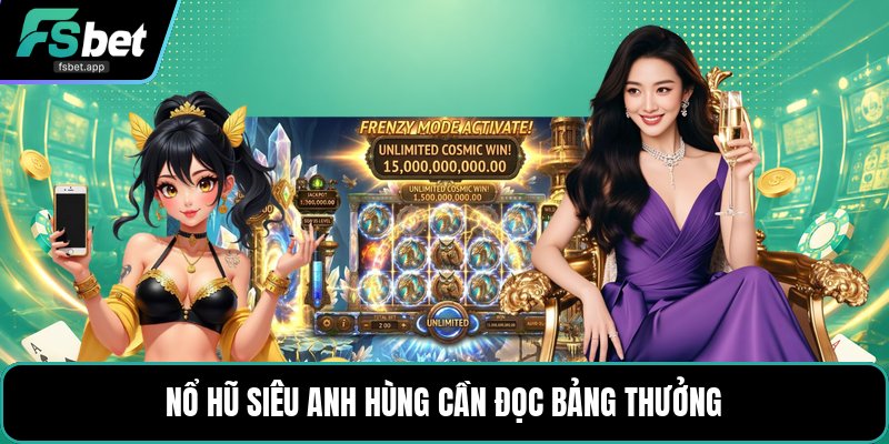 Nổ Hũ Siêu Anh Hùng - Vòng Quay Thưởng Đầy Kịch Tính