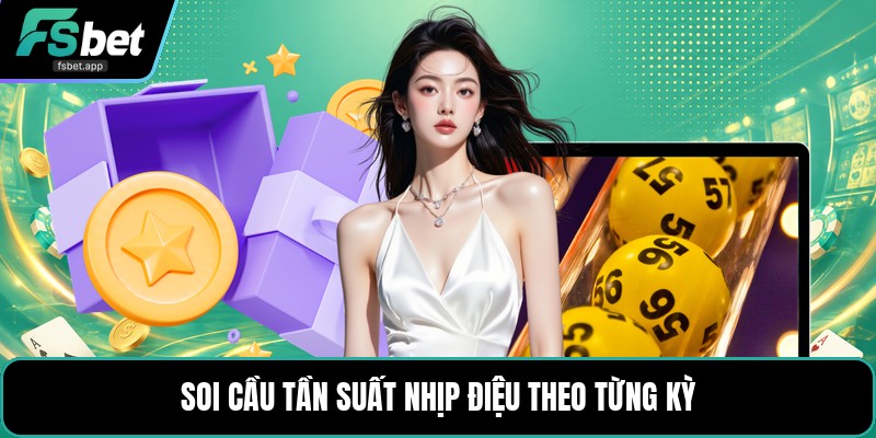 Soi Cầu Tần Suất Nhịp Điệu - Cách Theo Dõi Chu Kỳ Số