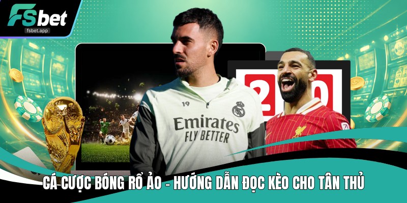 Kèo Chấp Fsbet: Hướng Dẫn, Kinh Nghiệm và Ưu Đãi 2026